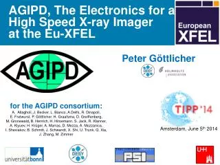 AGIPD, T he Electronics for a High S peed X-ray Imager at the Eu -XFEL