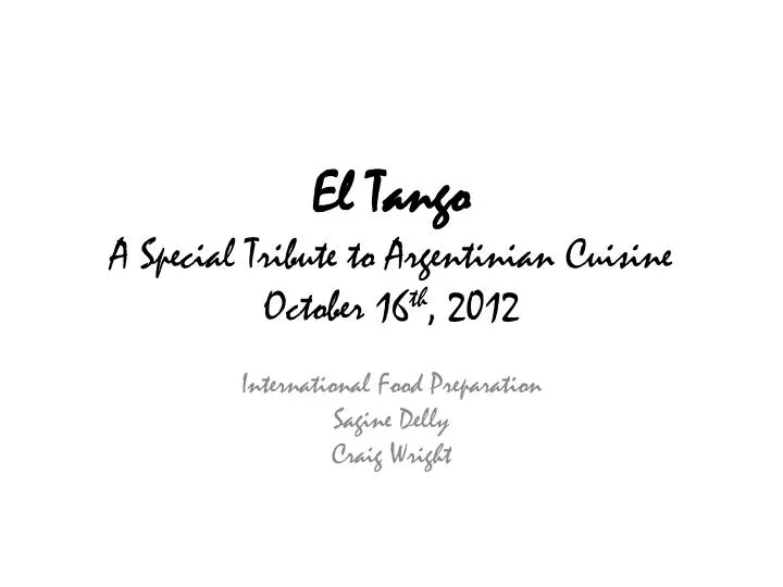 el tango a special tribute to argentinian cuisine october 16 th 2012