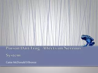 Poison Dart Frog- Affects on Nervous System