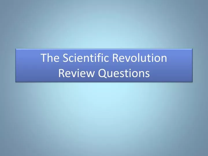 the scientific revolution review questions