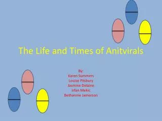 The Life and Times of Anitvirals
