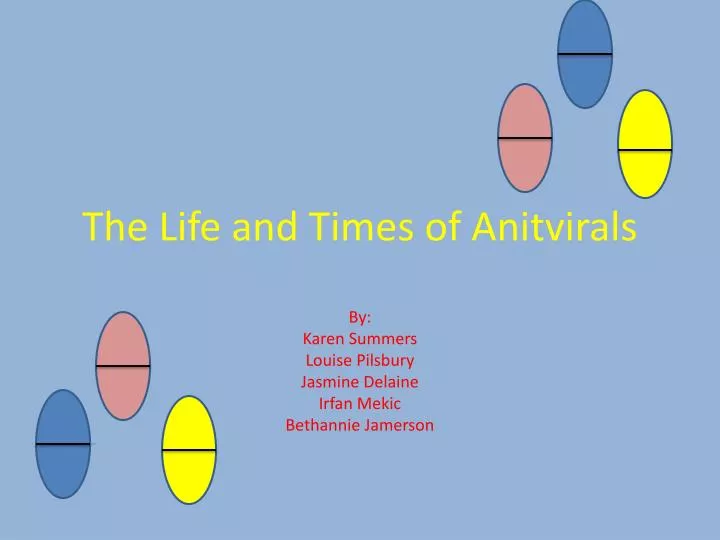 the life and times of anitvirals