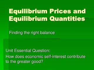 Equilibrium Prices and Equilibrium Quantities