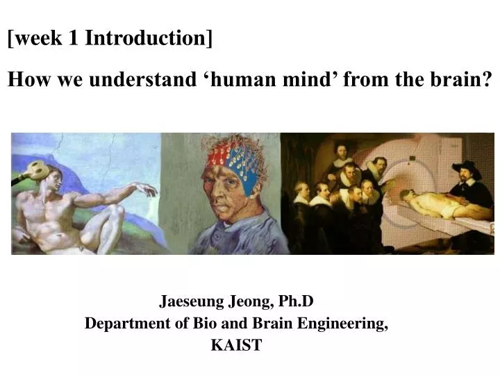 week 1 introduction how we understand human mind from the brain
