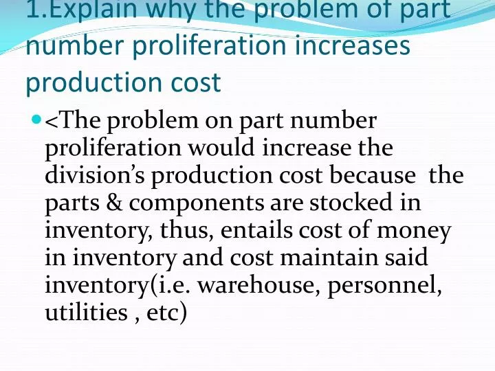1 explain why the problem of part number proliferation increases production cost