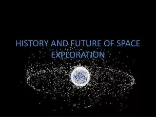 HISTORY AND FUTURE OF SPACE EXPLORATION