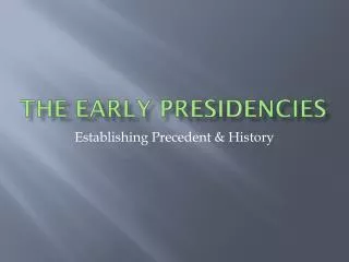 The Early Presidencies