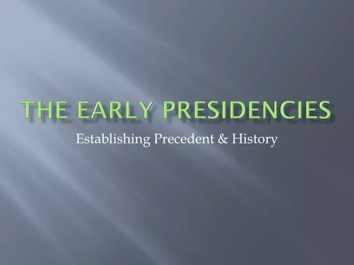 the early presidencies