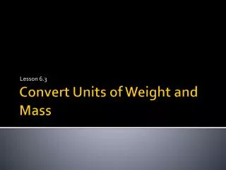 Convert Units of Weight and Mass