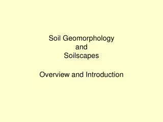 Soil Geomorphology and Soilscapes