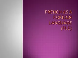 French as a Foreign Language ( FLE)