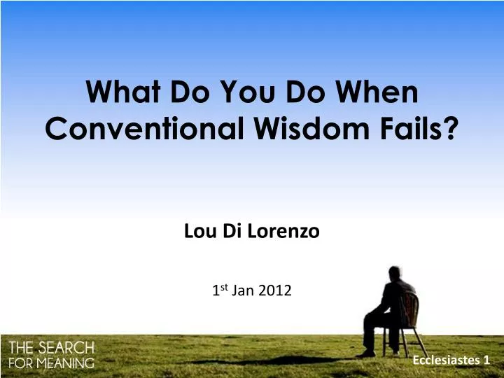 what do you do when conventional wisdom fails
