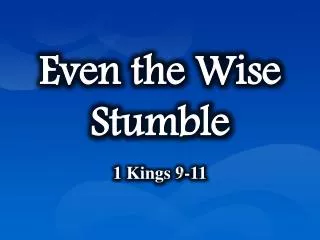 Even the Wise Stumble