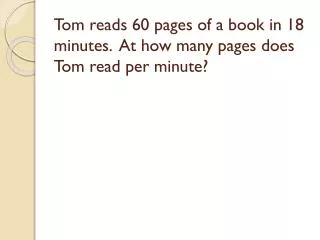 Tom reads 60 pages of a book in 18 minutes. At how many pages does Tom read per minute?