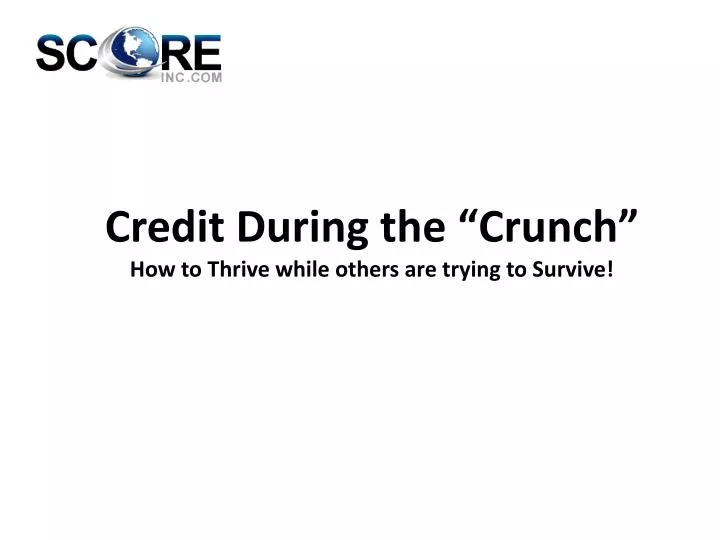 credit during the crunch how to thrive while others are trying to survive