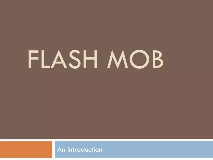 PPT - Flash Mob PowerPoint Presentation, free download - ID:2234224