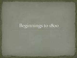 Beginnings to 1800