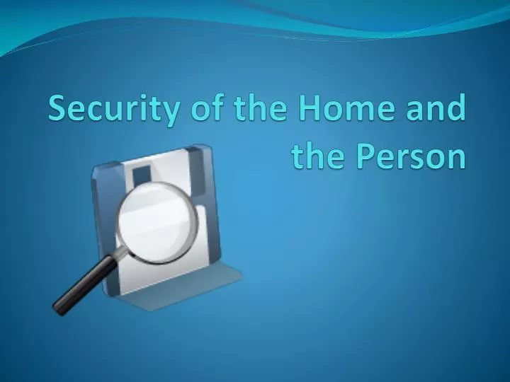 security of the home and the person