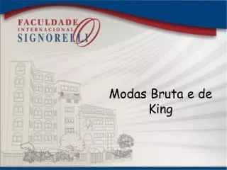 Modas Bruta e de King