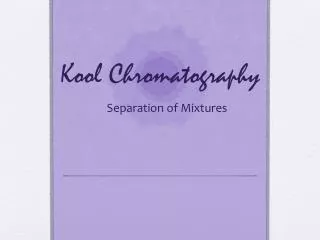 Kool Chromatography
