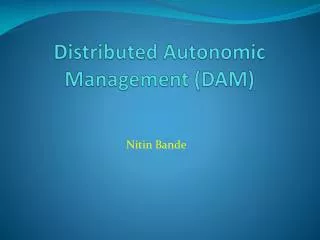 Distributed Autonomic Management (DAM)