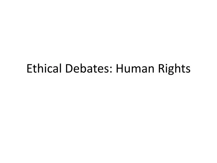 ethical debates human rights