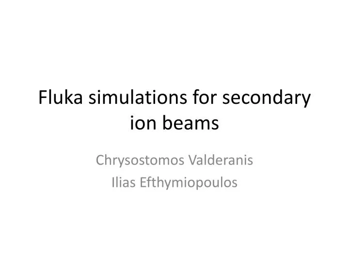 fluka simulations for secondary ion beams