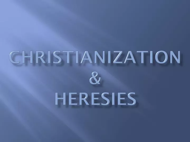 christianization heresies