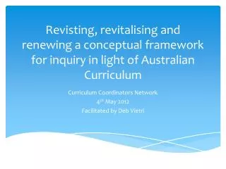 Curriculum Coordinators Network 4 th May 2012 Facilitated by Deb Vietri