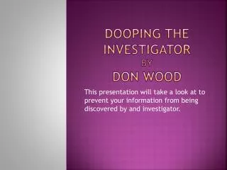 Dooping the Investigator by don wood