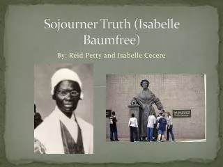 Sojourner Truth (Isabelle Baumfree )