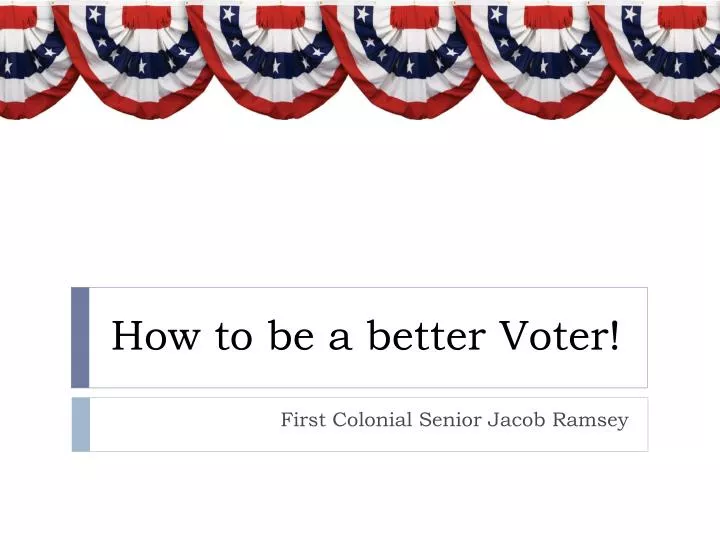 how to be a better voter