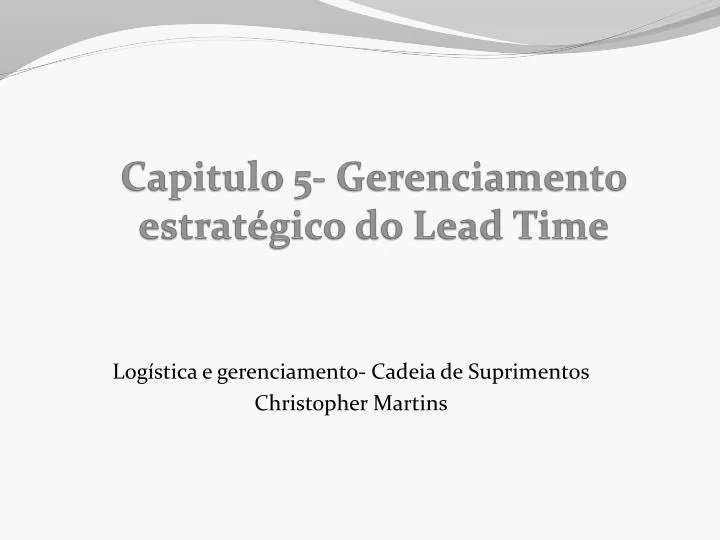 capitulo 5 gerenciamento estrat gico do lead time