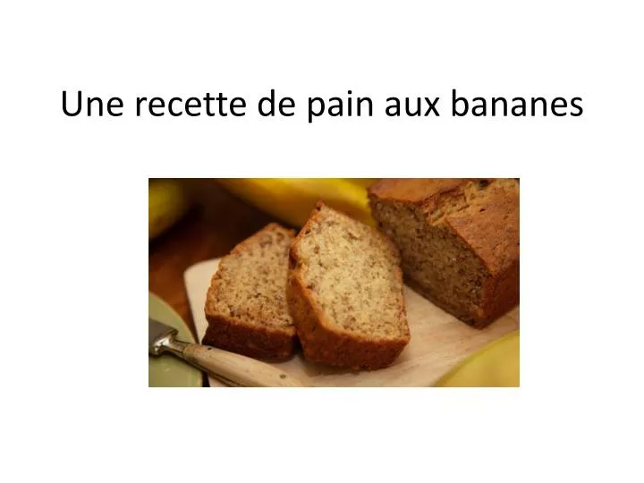 une recette de pain aux bananes