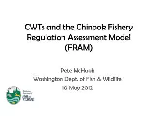 CWTs and the Chinook Fishery Regulation Assessment Model (FRAM)