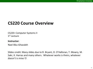 CS220 Course Overview CS220 : Computer Systems II	 1 st Lecture