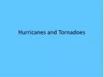 Hurricanes and Tornadoes - slide 1