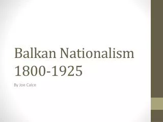 Balkan Nationalism 1800-1925