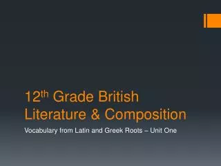 12 th Grade British Literature &amp; Composition