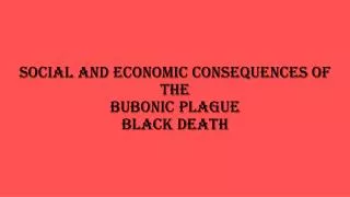 Social and Economic Consequences of the Bubonic Plague Black Death