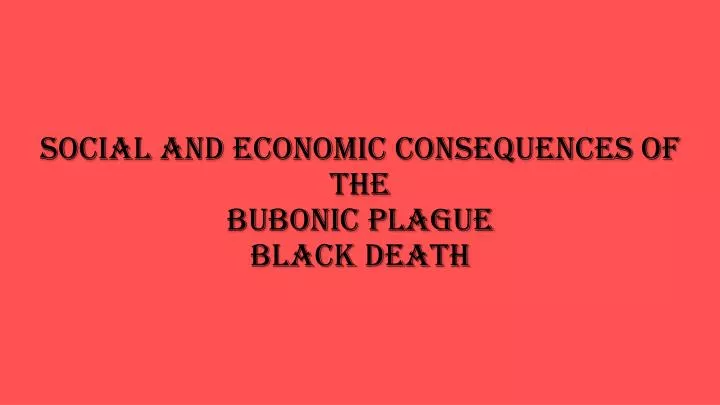 social and economic consequences of the bubonic plague black death