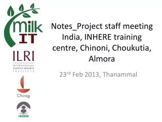 Notes_Project staff meeting India, INHERE training centre, Chinoni , Choukutia , Almora