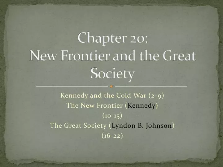 chapter 20 new frontier and the great society