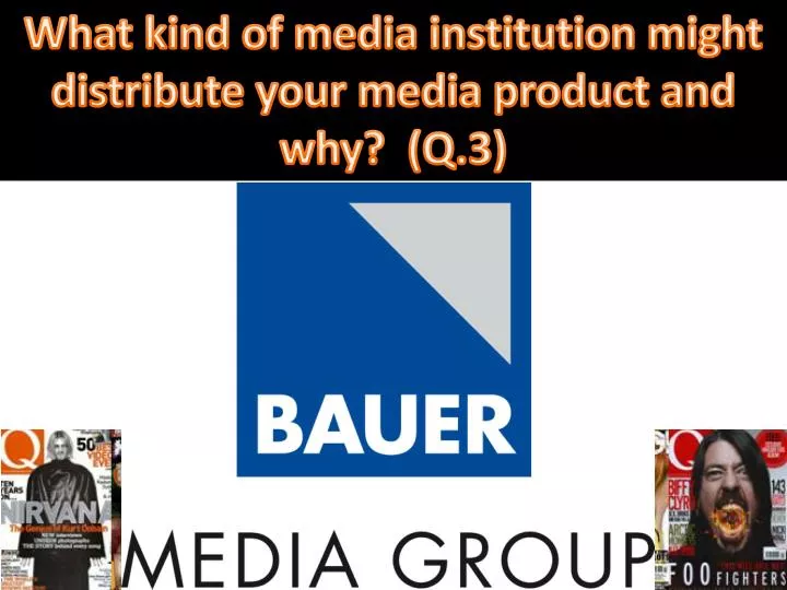 what kind of media institution might distribute your media product and why q 3