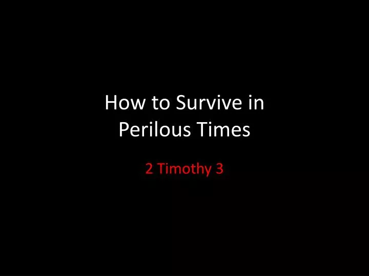 how to survive in perilous times