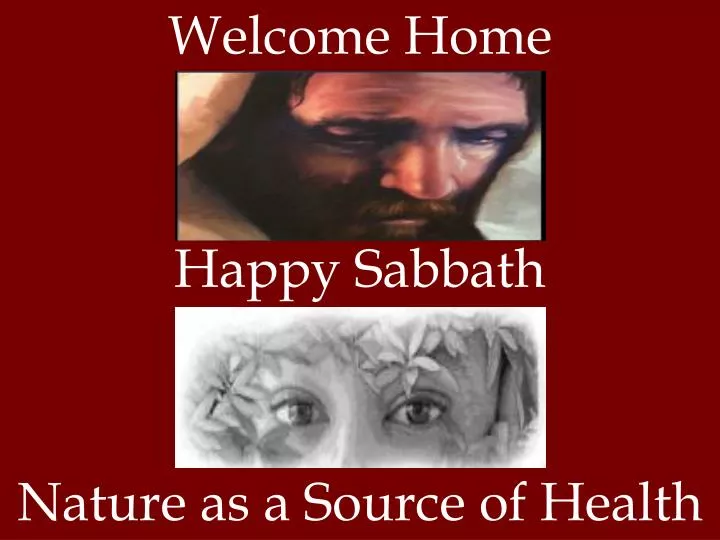 welcome home happy sabbath nature as a source of health
