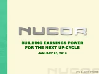 BUILDING EARNINGS POWER FOR THE NEXT UP-CYCLE JANUARY 28, 2014