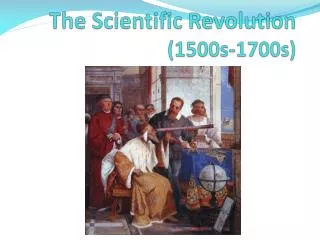 The Scientific Revolution (1500s-1700s)