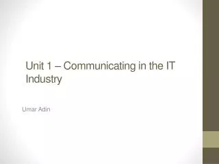 Unit 1 – Communicating in the IT Industry