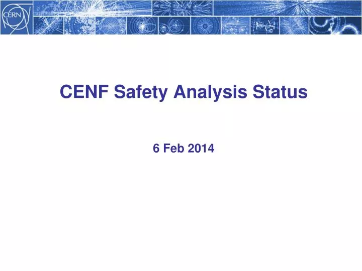 cenf safety analysis status 6 feb 2014